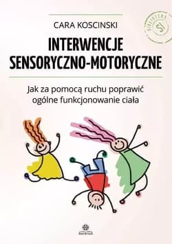 Interwencje sensoryczno motoryczne - Cara Koscinski