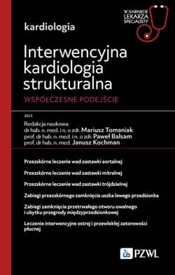 Interwencyjna kardiologia strukturalna. Współczesn - Tomaniak Mariusz,  Balsam Paweł, Janusz Kochman