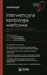 Interwencyjna kardiologia wieńcowa. Współczesne... - Tomaniak Mariusz,  Balsam Paweł, Janusz Kochman