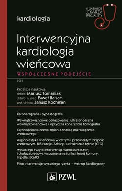 Interwencyjna kardiologia wieńcowa. Współczesne... - Tomaniak Mariusz,  Balsam Paweł, Janusz Kochman