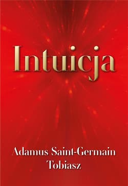 Intuicja - Adamus Saint-Germain, Tobiasz
