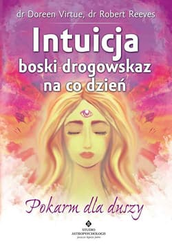 Intuicja boski drogowskaz na co dzień Pokarm dla duszy