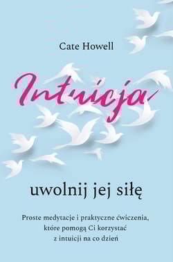 Intuicja Uwolnij jej siłę - Cate Howell
