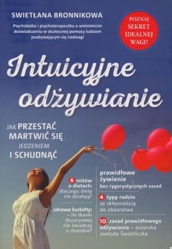 Intuicyjne odżywianie Jak przestać martwić się jedzeniem i schudnąć