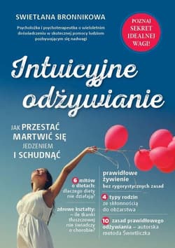Intuicyjne odżywianie Jak przestać martwić się jedzeniem i schudnąć