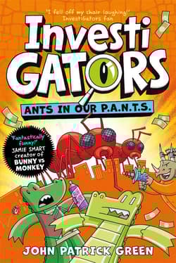 InvestiGators. Ants in Our P.A.N.T.S. - Green John Patrick
