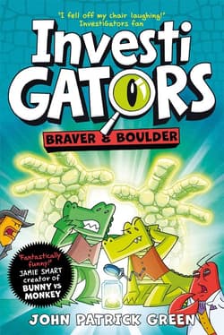 InvestiGators. Braver and Boulder - Green John Patrick