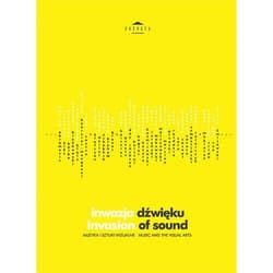 Inwazja dźwięku Invasion of sound Muzyka i sztuki wizualne - Praca zbiorowa