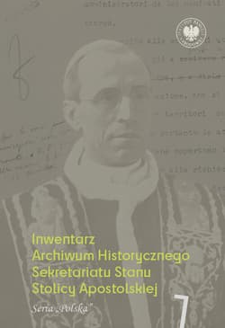 Inwentarz Archiwum Historycznego Sekretariatu Stanu Stolicy Apostolskiej Zespół Piusa XII, t. 1, seria „Polska” - Adam Szpotański