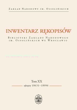 Inwentarz rękopisów BZN.im.Ossolińskich we Wrocł t.XX Rękopisy 18631–18996