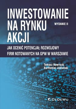 Inwestowanie na rynku akcji Jak ocenić potencjał rozwojowy firm notowanych na GPW w Warszawie - NawrockiTomasz, Jabłoński Bartłomiej