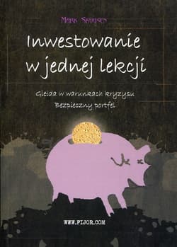 Inwestowanie w jednej lekcji Giełda w warunkach kryzysu Bezpieczny portfel - Mark Skousen