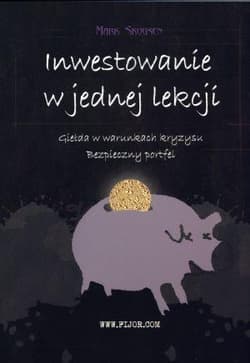 Inwestowanie w jednej lekcji Giełda w warunkach kryzysu Bezpieczny portfel