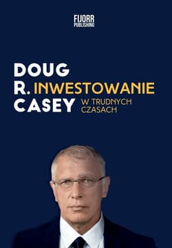 Inwestowanie w trudnych czasach - Casey Doug R.