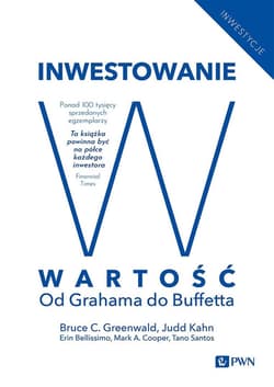 Inwestowanie w wartość Od Grahama do Buffetta - Greenwald Bruce C. N., Kahn Judd
