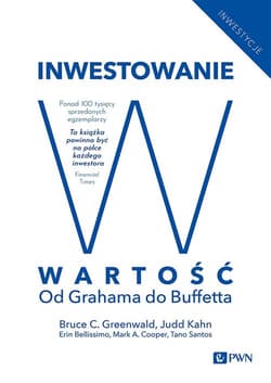 Inwestowanie w wartość Od Grahama do Buffetta - Greenwald Bruce C. N., Kahn Judd