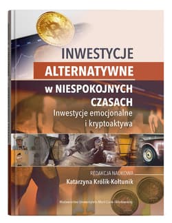 Inwestycje alternatywne w niespokojnych czasach. Inwestycje emocjonalne i kryptoaktywa - Katarzyna Królik-Kołtunik