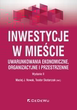 Inwestycje w mieście Uwarunkowania ekonomiczne organizacyjne i przestrzenne