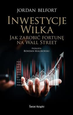 Inwestycje Wilka. Jak zarobić fortunę na Wall Street - Jordan Belfort