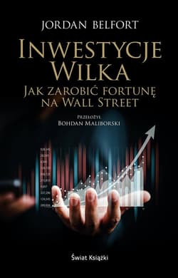 Inwestycje Wilka. Jak zarobić fortunę na Wall Street - Jordan Belfort