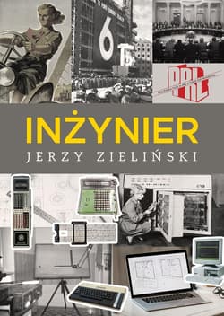 Inżynier. Wspomnienia zawodowe z czasu... - Zieliński Jerzy