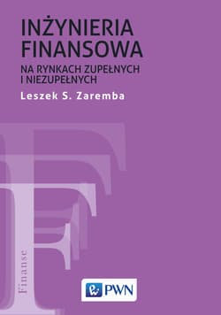 Inżyniera finansowa na rynkach zupełnych i niezupełnych - Zaremba Leszek S.