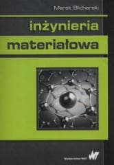 Inżynieria materiałowa - Marek Blicharski