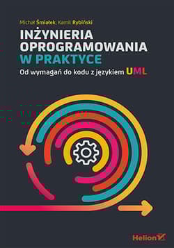 Inżynieria oprogramowania w praktyce. Od wymagań do kodu z językiem UML - Kamil Rybiński