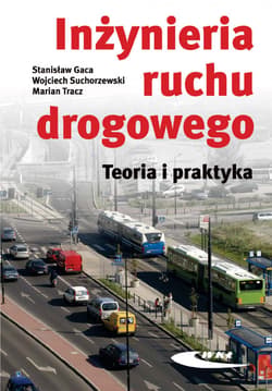 Inżynieria ruchu drogowego. Teoria i praktyka w.II - Stanisław Gaca, Wojciech Suchorzewski, Marcin Tra