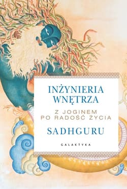 Inżynieria wnętrza Z joginem po radość życia - Sadhguru Jaggi Vasudev