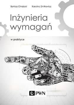 Inżynieria wymagań w praktyce - Chrabski Bartosz, Zmitrowicz Karolina