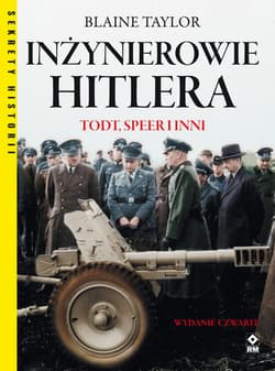 Inżynierowie Hitlera Todt, Speer i inni - Blaine Taylor