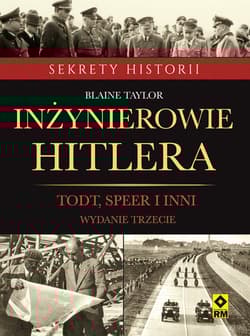 Inżynierowie Hitlera Todt, Speer  i inni - Blaine Taylor