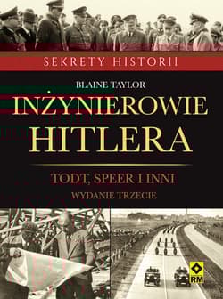 Inżynierowie Hitlera Todt, Speer  i inni - Blaine Taylor