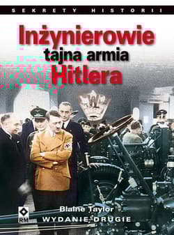 Inżynierowie tajna armia Hitlera - Blaine Taylor