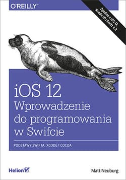 Ios 12 wprowadzenie do programowania w swifcie wyd. 5 - Matt Neuburg