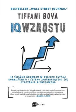 IQ Wzrostu 10 ścieżek rozwoju w obliczu ostrej konkurencji i szybko zmieniającego się otoczenia biznesowego - Tiffani Bova