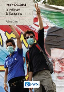 Iran 1925-2014 Od Pahlawich do Rouhaniego - Robert Czulda