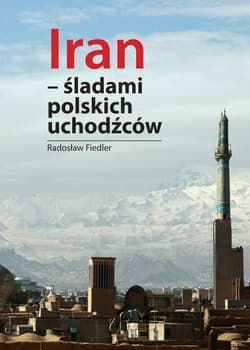 Iran Śladami polskich uchodźców - Fiedler Radosław