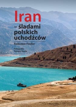 Iran śladami polskich uchodźców - Fiedler Radosław