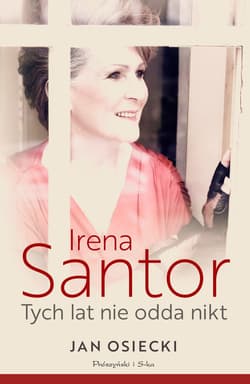Irena Santor. Tych lat nie odda nikt - ebook - Jan Osiecki