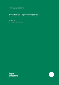 Irena Solska Ciężar niezwykłości