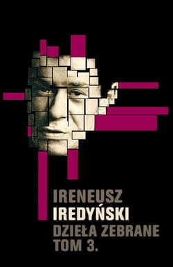Ireneusz Iredyński Dzieła zebrane Tom 3