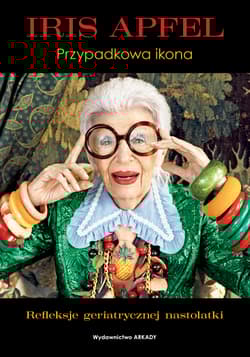 Iris Apfel. Przypadkowa ikona - Iris Apfel