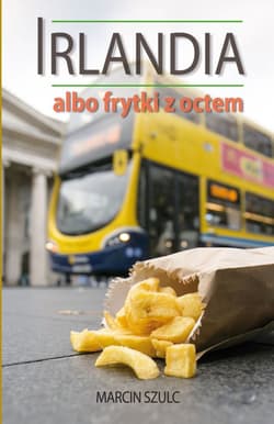 Irlandia albo frytki z octem - Marcin Szulc