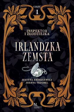Irlandzka zemsta. Inspektor i złodziejka. Tom 1 - Andrulewicz Justyna, Truchel Joanna