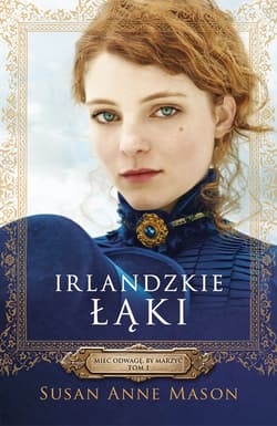 Irlandzkie Łąki Mieć odwagę, by marzyć #1 - Mason Susan Anne