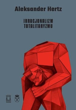 Irracjonalizm totalitaryzmu - Aleksander Hertz