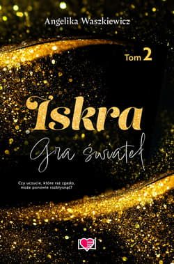 Iskra. Gra świateł. Tom 2 - ebook - Angelika Waszkiewicz