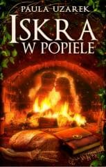 Iskra w popiele - Paula Uzarek